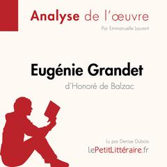 Eugénie Grandet dHonoré de Balzac (Analyse de loeuvre): Analyse complète et résumé détaillé de loeuvre Audiobook, by LePetitLitteraire 