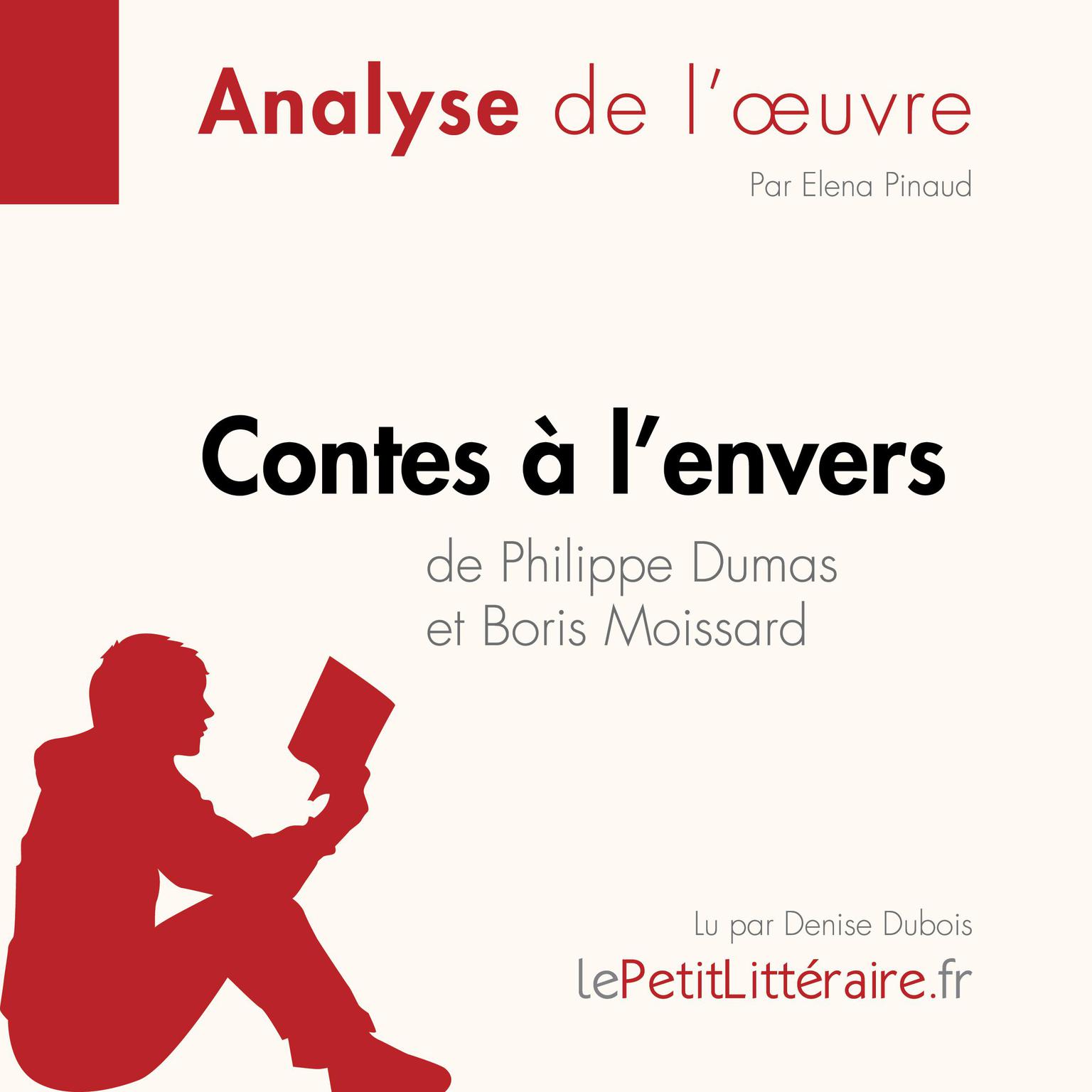 Contes à lenvers de Philippe Dumas et Boris Moissard (Analyse de loeuvre): Analyse complète et résumé détaillé de loeuvre Audiobook, by Elena Pinaud