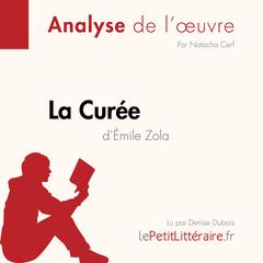 La Curée dÉmile Zola (Analyse de loeuvre): Analyse complète et résumé détaillé de loeuvre Audiobook, by LePetitLitteraire 