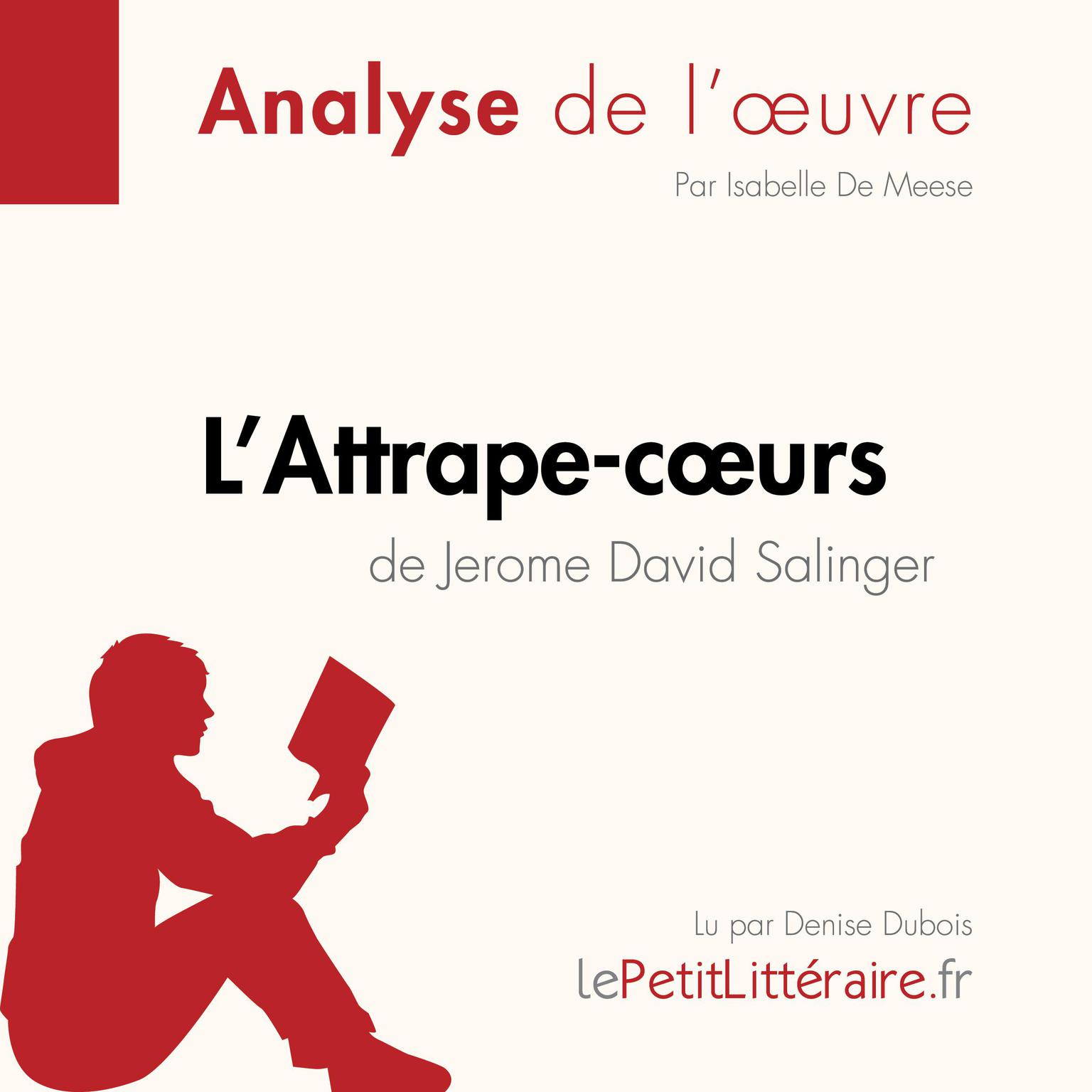 LAttrape-cœurs de Jerome David Salinger (Analyse de lœuvre): Analyse complète et résumé détaillé de loeuvre Audiobook, by LePetitLitteraire 