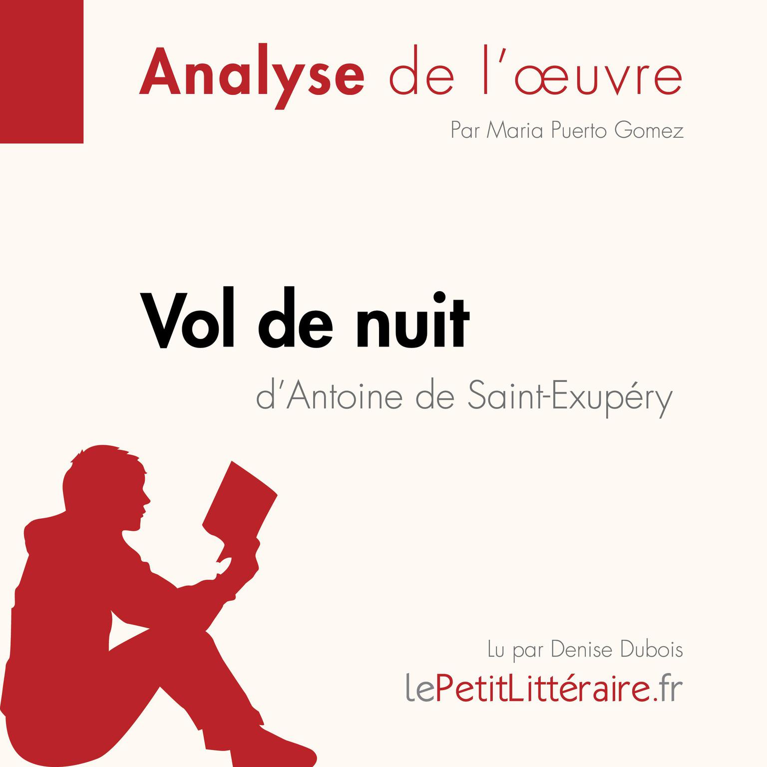 Vol de nuit dAntoine de Saint-Exupéry (Analyse de loeuvre): Analyse complète et résumé détaillé de loeuvre Audiobook, by LePetitLitteraire 