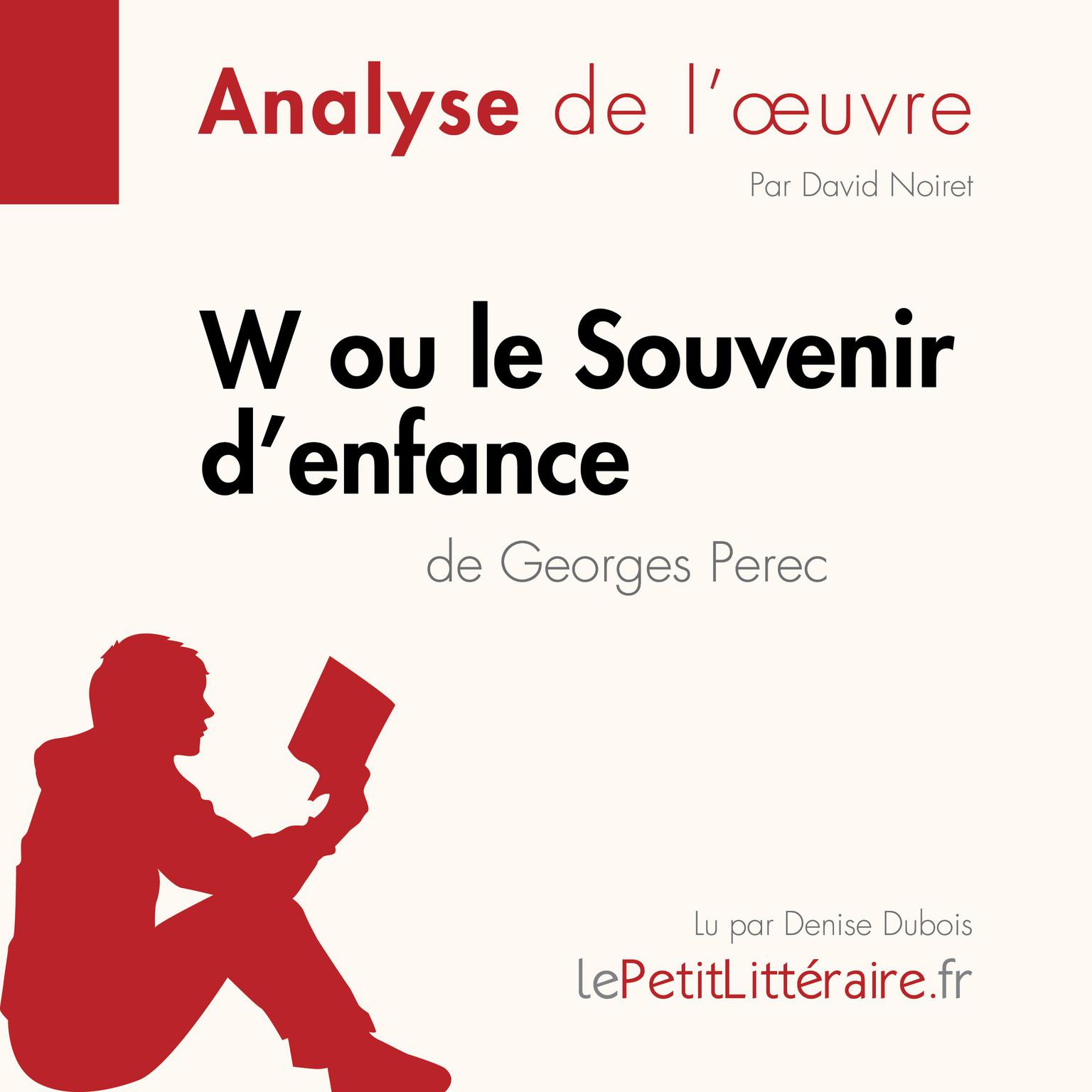 W ou le Souvenir denfance de Georges Perec (Fiche de lecture): Analyse complète et résumé détaillé de loeuvre Audiobook, by LePetitLitteraire 