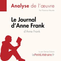 Le Journal dAnne Frank dAnne Frank (Analyse de lœuvre): Analyse complète et résumé détaillé de loeuvre Audiobook, by LePetitLitteraire 