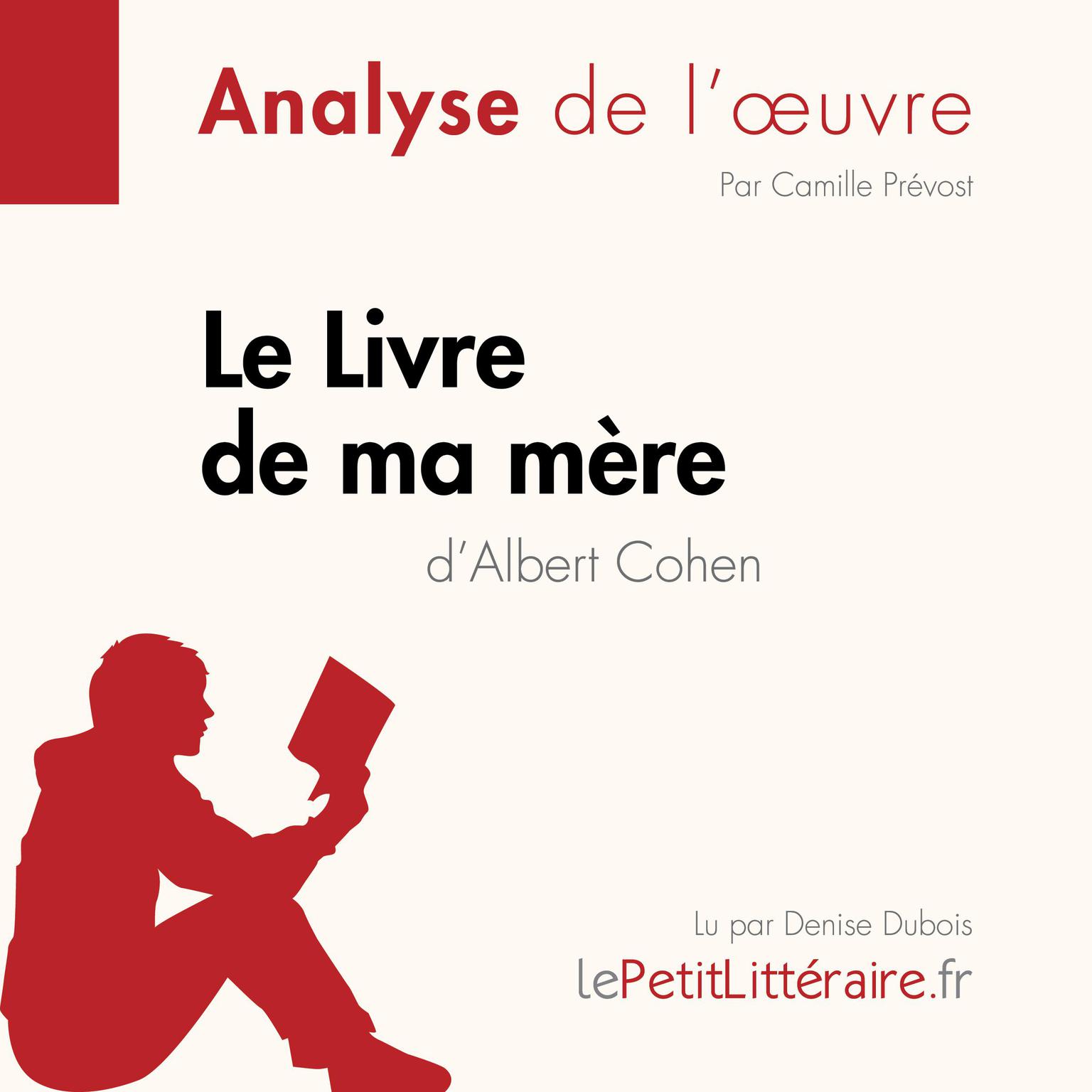 Le Livre de ma mère dAlbert Cohen (Fiche de lecture): Analyse complète et résumé détaillé de loeuvre Audiobook, by LePetitLitteraire 