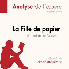 La Fille de papier de Guillaume Musso (Fiche de lecture): Analyse complète et résumé détaillé de loeuvre Audiobook, by LePetitLitteraire 