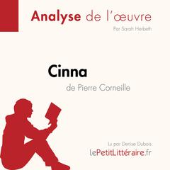 Cinna de Pierre Corneille (Fiche de lecture): Analyse complète et résumé détaillé de loeuvre Audiobook, by LePetitLitteraire 
