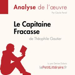 Le Capitaine Fracasse de Théophile Gautier (Fiche de lecture): Analyse complète et résumé détaillé de loeuvre Audiobook, by LePetitLitteraire 