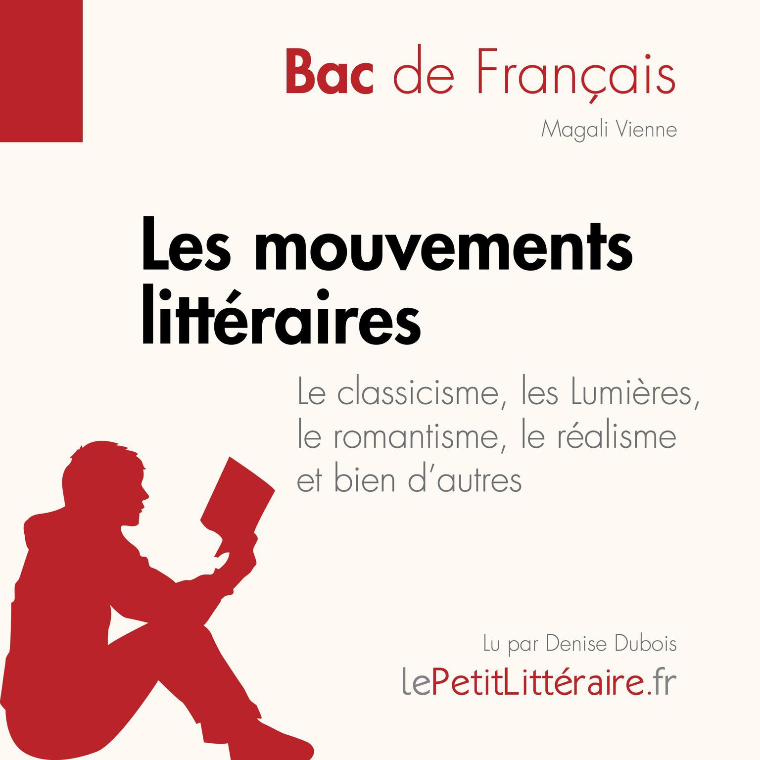 Les mouvements littéraires - Le classicisme, les Lumières, le romantisme, le réalisme et bien dautres (Fiche de révision): Réussir le bac de français Audiobook, by LePetitLitteraire 