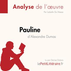 Pauline dAlexandre Dumas (Analyse de loeuvre): Analyse complète et résumé détaillé de loeuvre Audiobook, by LePetitLitteraire 