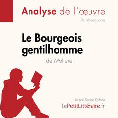 Le Bourgeois gentilhomme de Molière (Analyse de loeuvre): Analyse complète et résumé détaillé de loeuvre Audiobook, by LePetitLitteraire 