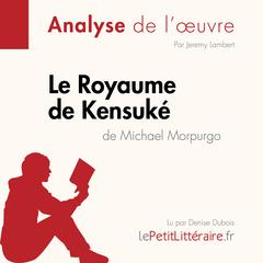 Le Royaume de Kensuké de Michael Morpurgo: Analyse complète et résumé détaillé de loeuvre Audiobook, by LePetitLitteraire 