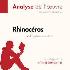 Rhinocéros dEugène Ionesco (Analyse de loeuvre): Analyse complète et résumé détaillé de loeuvre Audiobook, by LePetitLitteraire 