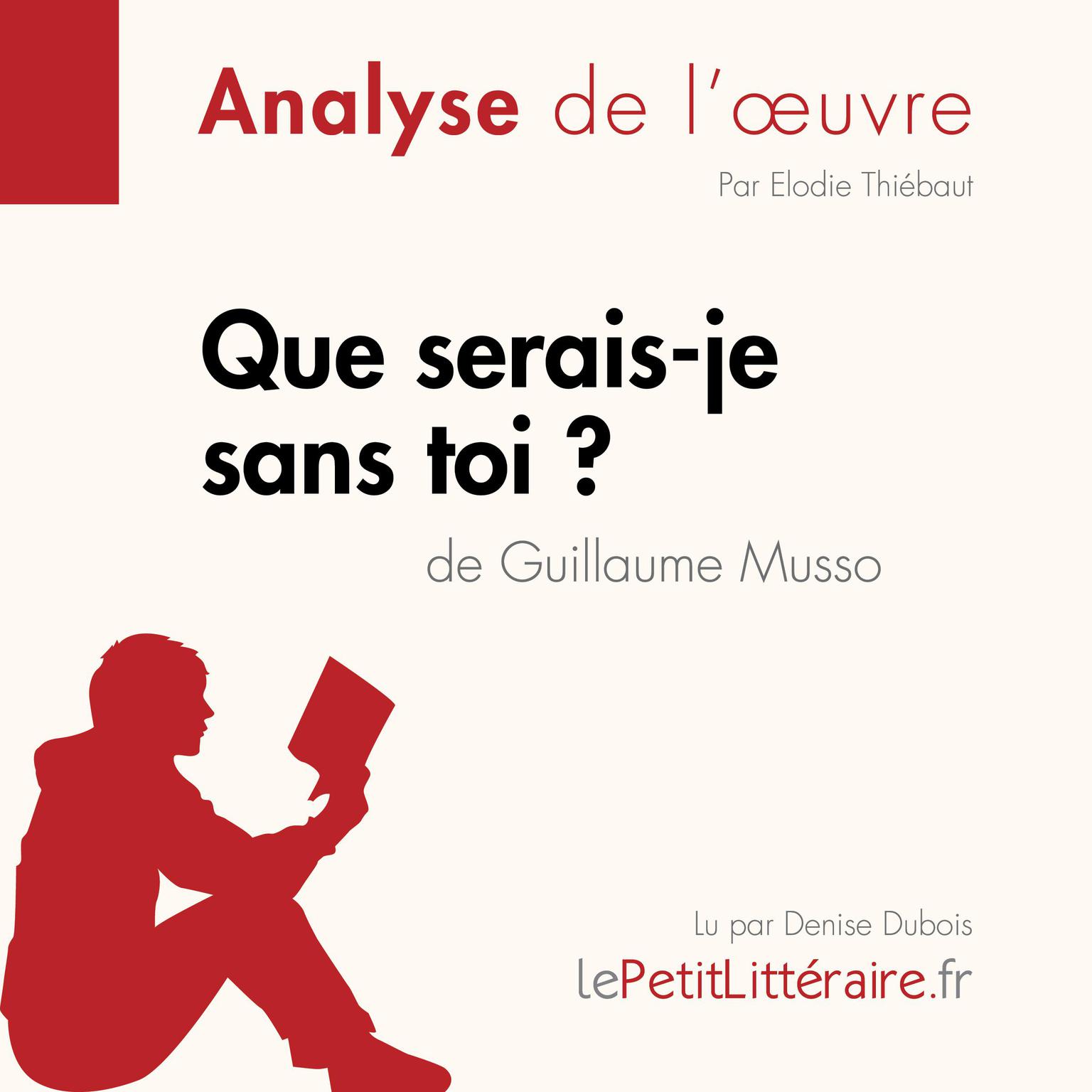 Que serais-je sans toi ? de Guillaume Musso (Fiche de lecture): Analyse complète et résumé détaillé de loeuvre Audiobook, by LePetitLitteraire 