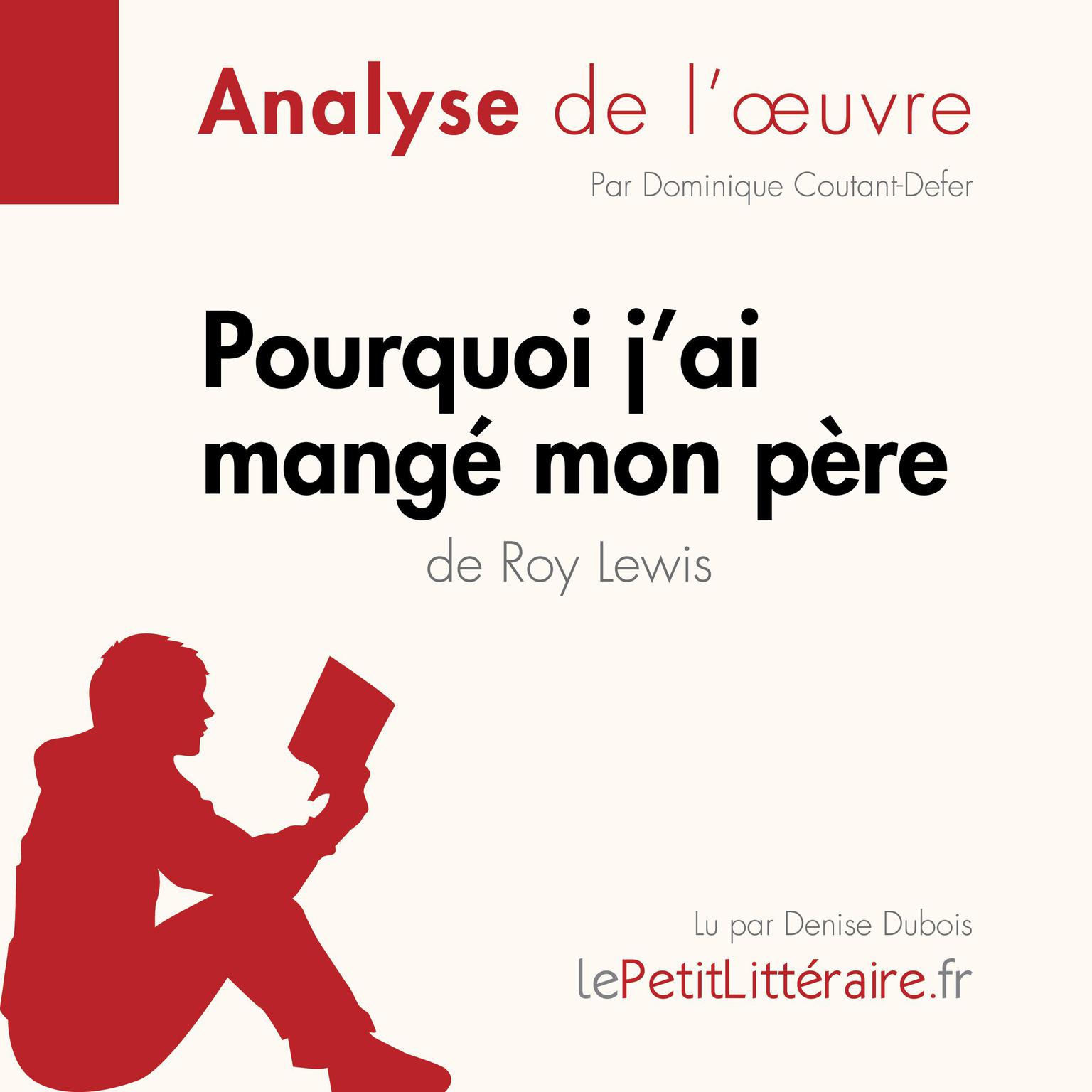 Pourquoi jai mangé mon père de Roy Lewis (Analyse de loeuvre): Analyse complète et résumé détaillé de loeuvre Audiobook, by LePetitLitteraire 