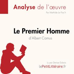 Le Premier homme dAlbert Camus (Fiche de lecture): Analyse complète et résumé détaillé de loeuvre Audiobook, by LePetitLitteraire 