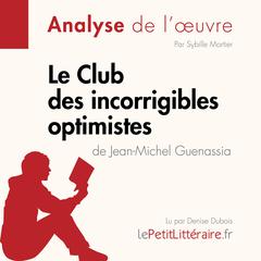Le Club des incorrigibles optimistes de Jean-Michel Guenassia (Fiche de lecture): Analyse complète et résumé détaillé de loeuvre Audiobook, by LePetitLitteraire 