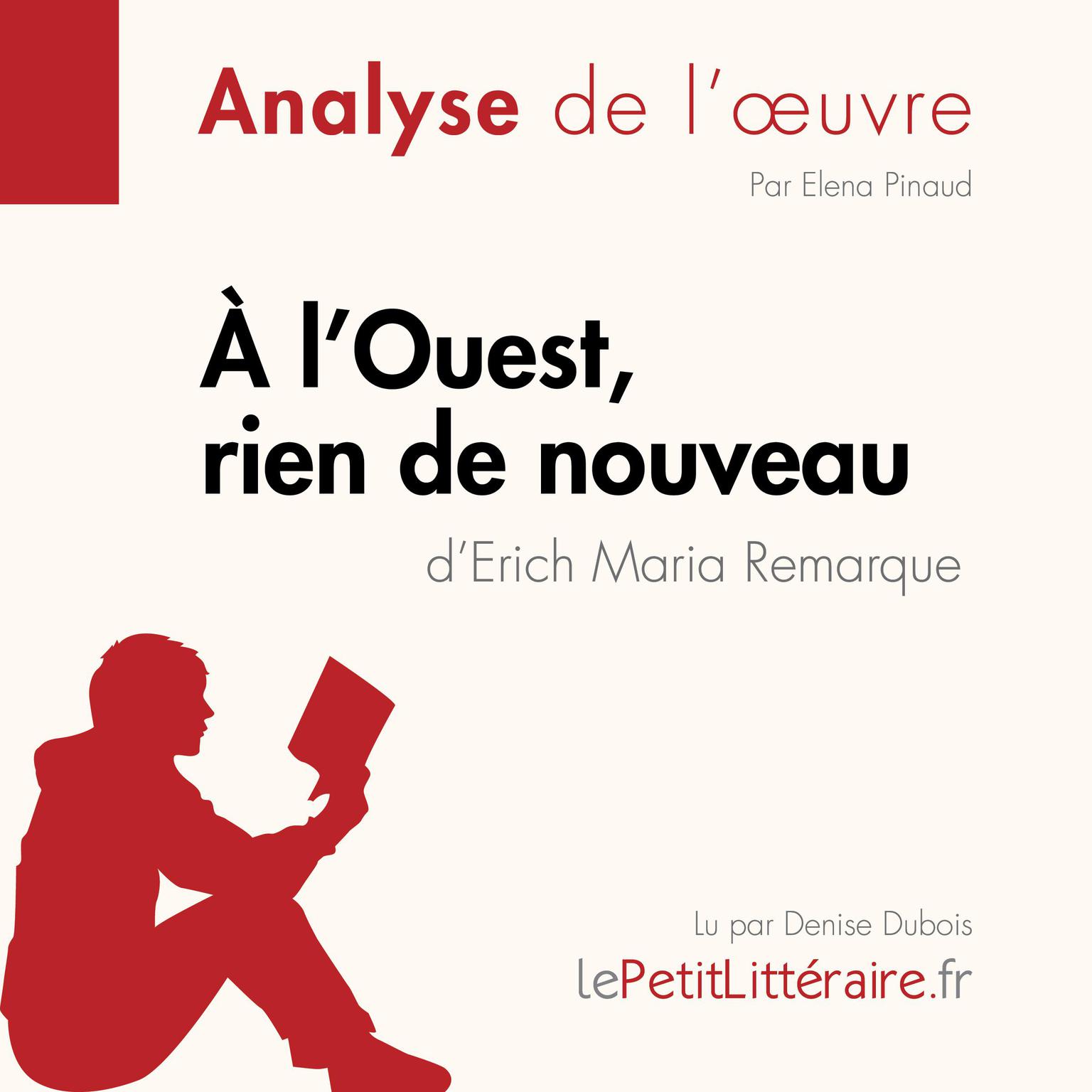 À lOuest, rien de nouveau dErich Maria Remarque (Analyse de loeuvre): Analyse complète et résumé détaillé de loeuvre Audiobook, by Elena Pinaud