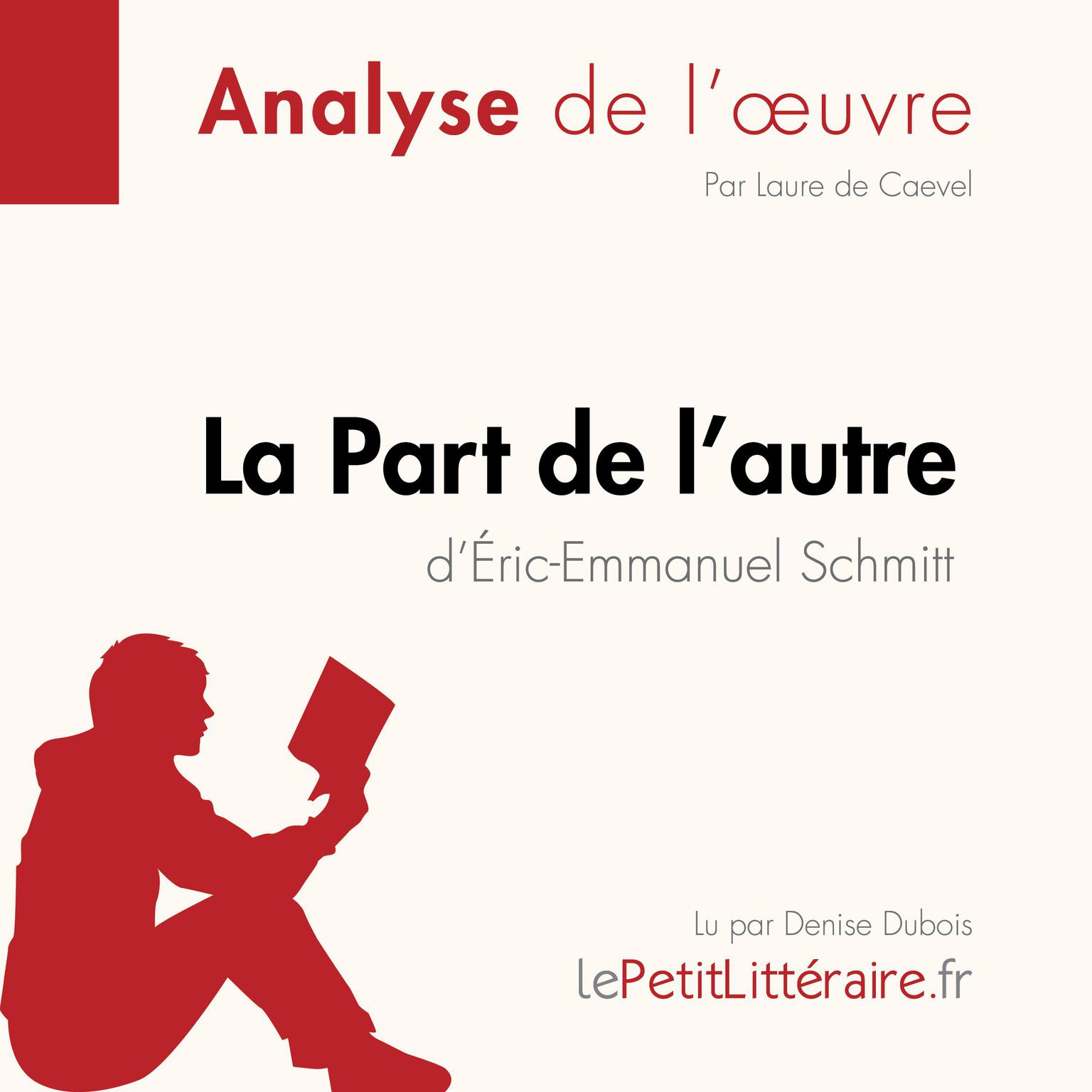 La Part de lautre dÉric-Emmanuel Schmitt (Analyse de loeuvre): Analyse complète et résumé détaillé de loeuvre Audiobook, by LePetitLitteraire 