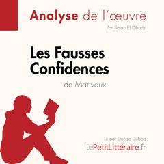 Les Fausses Confidences de Marivaux (Fiche de lecture): Analyse complète et résumé détaillé de loeuvre Audiobook, by LePetitLitteraire 
