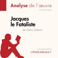 Jacques le Fataliste de Denis Diderot (Analyse de loeuvre): Analyse complète et résumé détaillé de loeuvre Audiobook, by LePetitLitteraire 
