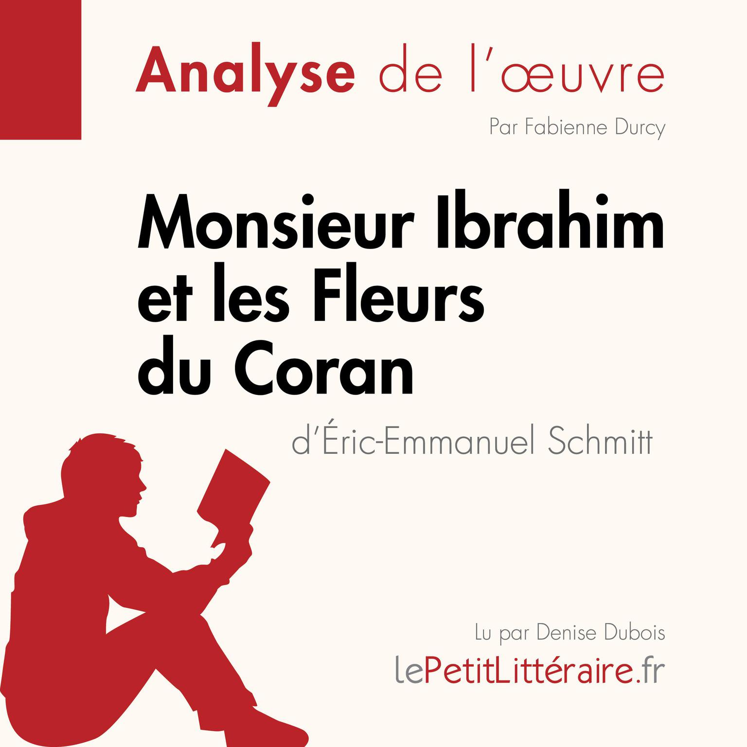 Monsieur Ibrahim et les Fleurs du Coran dÉric-Emmanuel Schmitt (Analyse de loeuvre): Analyse complète et résumé détaillé de loeuvre Audiobook, by LePetitLitteraire 