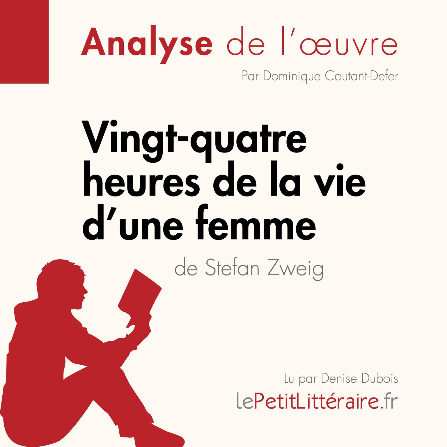 Vingt-quatre heures de la vie dune femme de Stefan Zweig (Fiche de lecture): Analyse complète et résumé détaillé de loeuvre Audiobook, by LePetitLitteraire 