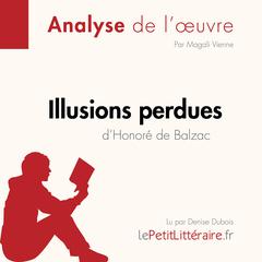 Illusions perdues dHonoré de Balzac (Fiche de lecture): Analyse complète et résumé détaillé de loeuvre Audiobook, by LePetitLitteraire 