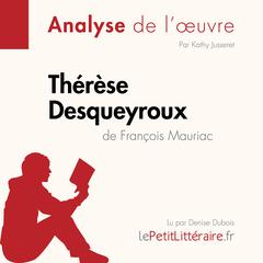 Thérèse Desqueyroux de François Mauriac (Analyse de loeuvre): Analyse complète et résumé détaillé de loeuvre Audiobook, by LePetitLitteraire 