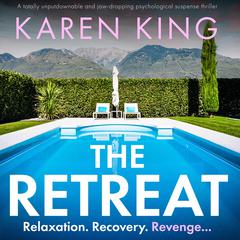 The Retreat: A totally unputdownable and jaw-dropping psychological suspense thriller Audiobook, by Karen King