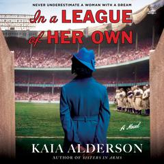 In a League of Her Own: A Novel Audiobook, by Kaia Alderson