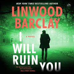 I Will Ruin You: A Novel Audiobook, by Linwood Barclay