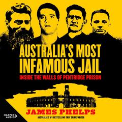 Australia's Most Infamous Jail: Inside the walls of Pentridge Prison Audiobook, by James Phelps