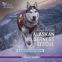 Alaskan Wilderness Rescue Audiobook, by Sarah Varland