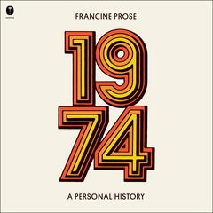 1974: A Personal History Audiobook, by Francine Prose