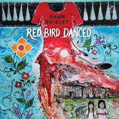 Red Bird Danced Audiobook, by Dawn Quigley