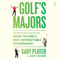 Golfs Majors: From Hagen and Hogan to a Bear and a Tiger, Inside the Game’s Most Unforgettable Performances Audiobook, by Randy O. Williams