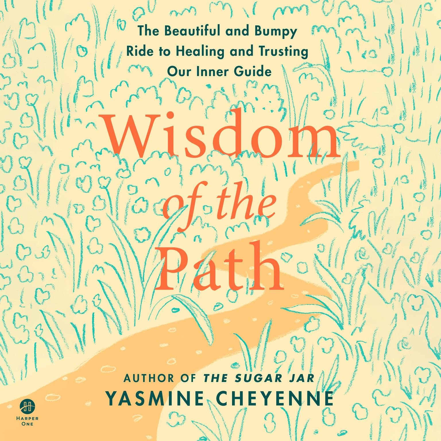 Wisdom of the Path: The Beautiful and Bumpy Ride to Healing and Trusting Our Inner Guide Audiobook, by Yasmine Cheyenne