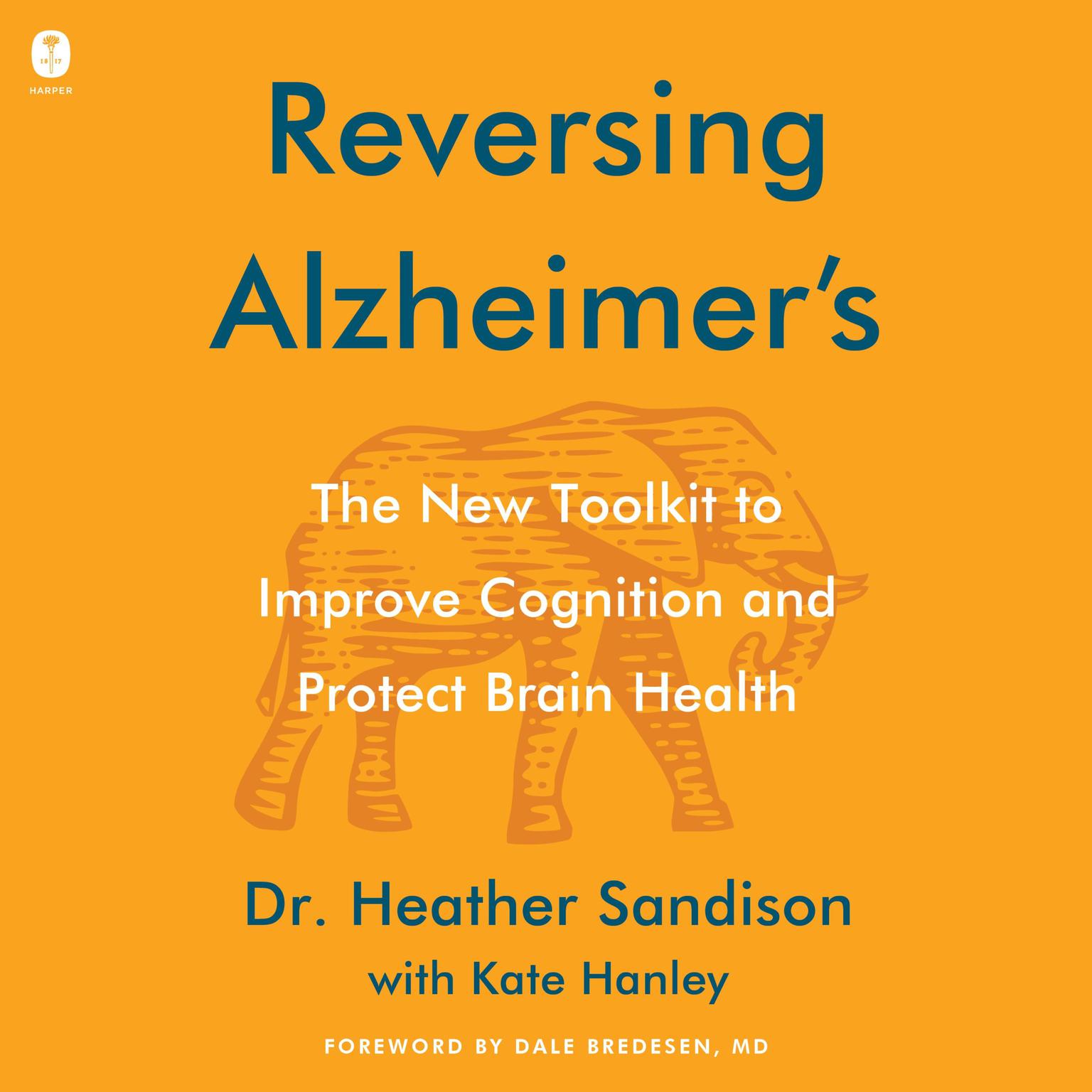 Reversing Alzheimers: The New Toolkit to Improve Cognition and Protect Brain Health Audiobook, by Heather Sandison