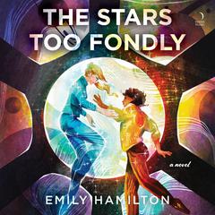 The Stars Too Fondly: A Novel Audiobook, by Emily Hamilton