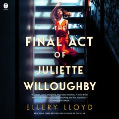 The Final Act of Juliette Willoughby: A Novel Audiobook, by Ellery Lloyd