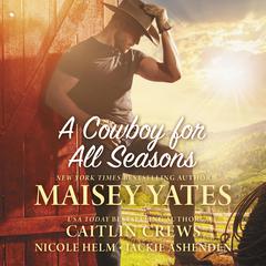 A Cowboy For All Seasons Audiobook, by Maisey Yates
