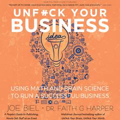 Unf#ck Your Business: Using Math and Brain Science to Run a Successful Business  Audiobook, by Joe Biel