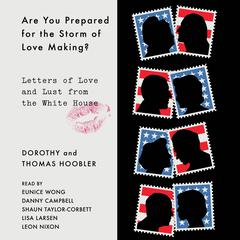Are You Prepared for the Storm of Lovemaking?: Letters of Love and Lust from the White House Audiobook, by Dorothy Hoobler, Thomas Hoobler