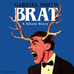 BRAT: A Ghost Story Audiobook, by Gabriel Smith