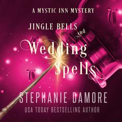 Jingle Bells and Wedding Spells Audiobook, by Stephanie Damore