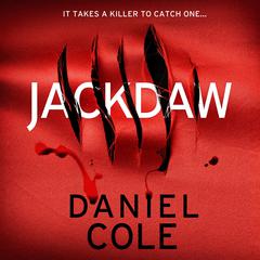 Jackdaw: An unputdownable crime thriller packed with shocking twists Audiobook, by Daniel Cole