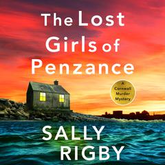 The Lost Girls of Penzance: A totally gripping and unputdownable crime thriller Audiobook, by Sally Rigby