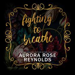 Fighting to Breathe Audiobook, by Aurora Rose Reynolds