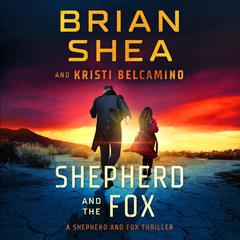 Shepherd and the Fox Audiobook, by Brian Shea, Kristi Belcamino