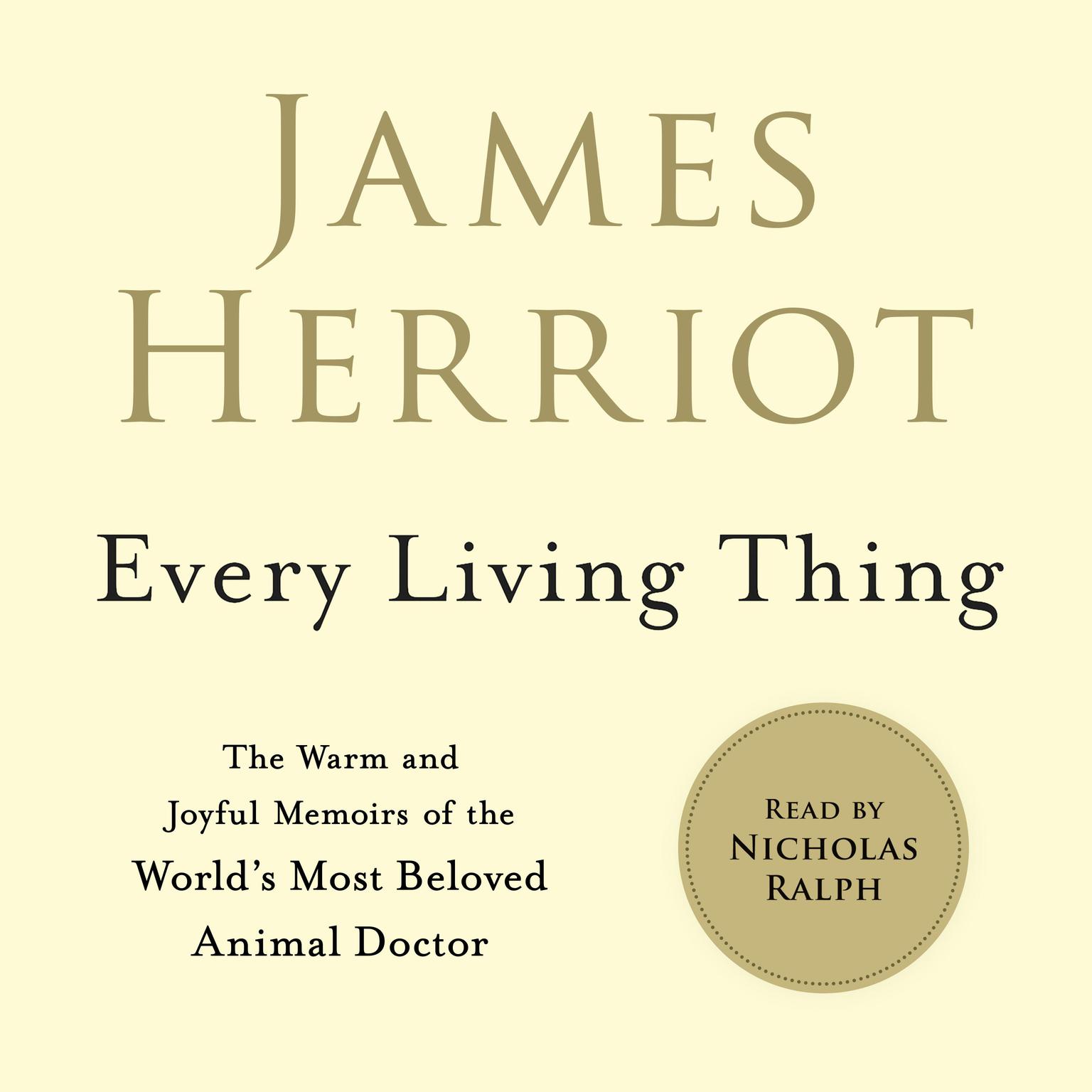 Every Living Thing: The Warm and Joyful Memoirs of the Worlds Most Beloved Animal Doctor Audiobook, by James Herriot